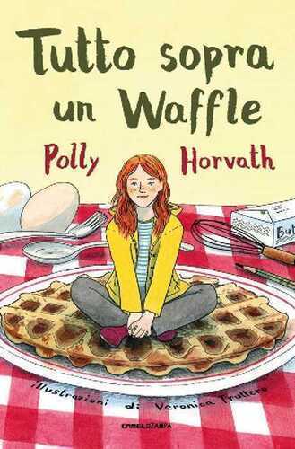 Tutto sopra un waffle. Ediz. illustrata
