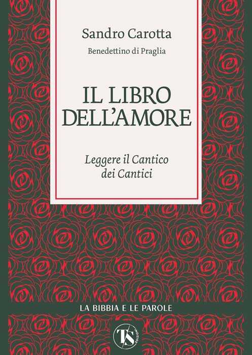 Il libro dell’amore. Leggere il Cantico dei Cantici