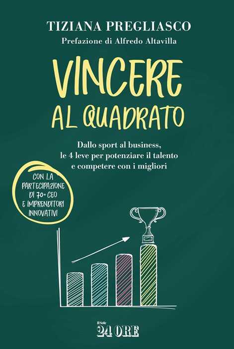 Vincere al quadrato. Dallo sport al business, le 4 leve per potenziare il talento e competere con i migliori