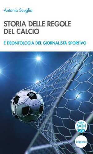 Storia delle regole del calcio e deontologia del giornalista sportivo
