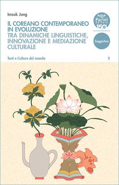 Il coreano contemporaneo in evoluzione. Tra dinamiche linguistiche, innovazione e mediazione culturale