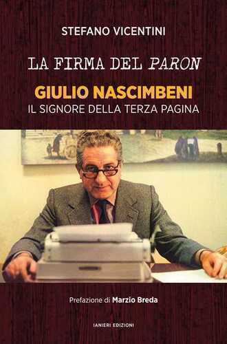La firma del paron. Giulio Nascimbeni. Il signore della terza pagina