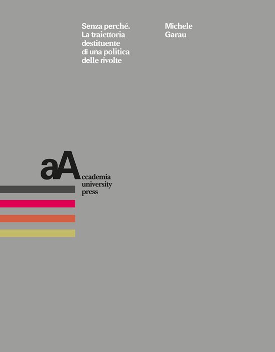 Senza perché. La traiettoria destituente di una politica delle rivolte