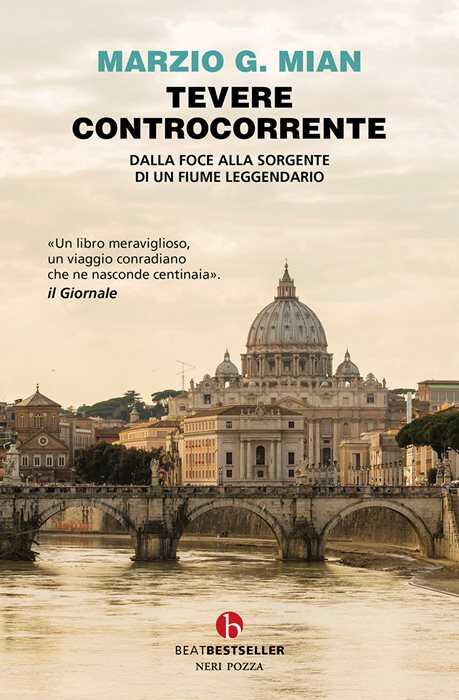 Tevere controcorrente. Dalla foce alla sorgente di un fiume leggendario