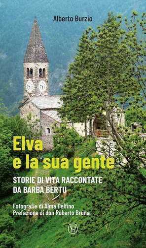 Elva e la sua gente. Storie di vita raccontate da Barba Bertu