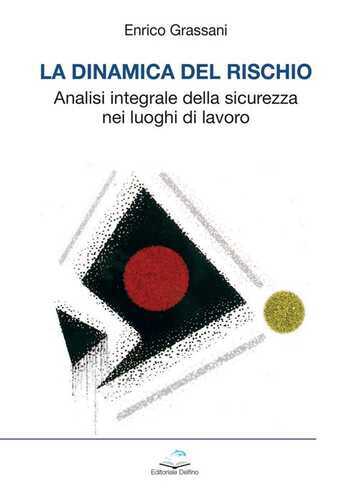 La dinamica del rischio. Analisi integrale della sicurezza nei luoghi di lavoro