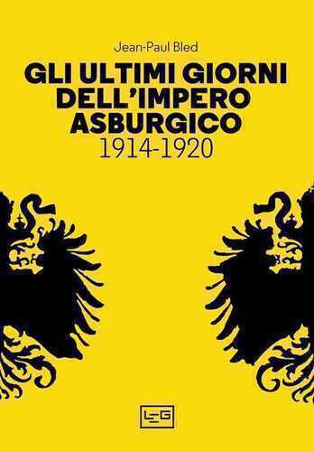 Gli ultimi giorni dell’Impero asburgico (1914-1920)