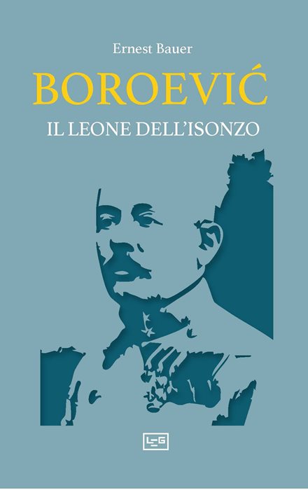 Boroevic'. Il leone dell'Isonzo