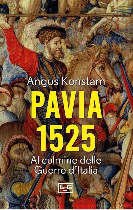 Pavia 1525. Al culmine delle Guerre d'Italia