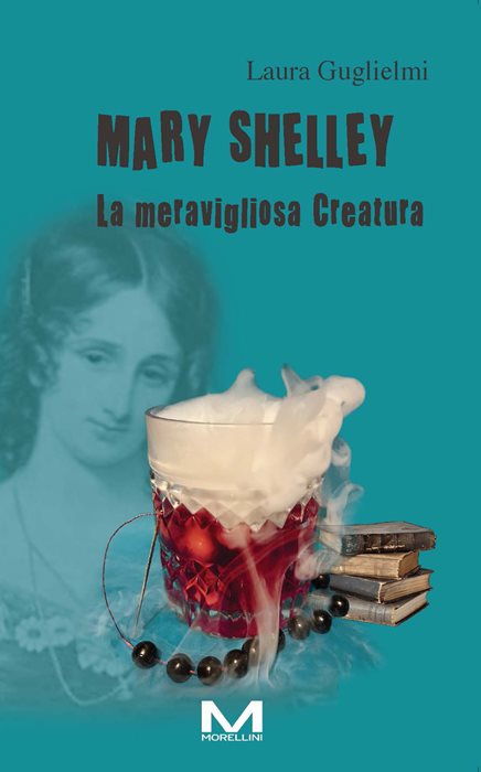 Mary Shelley. La meravigliosa Creatura