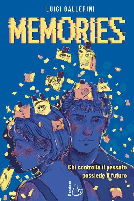 Memories. Chi controlla il passato, possiede il futuro