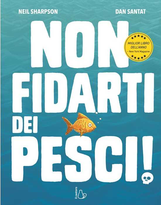 Non fidarti dei pesci! Ediz. a colori