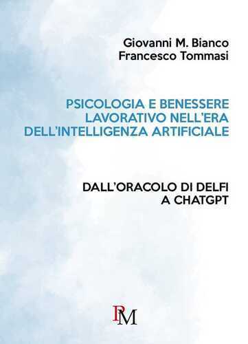 Psicologia e benessere lavorativo nell'era dell'Intelligenza Artificiale. Dall'Oracolo di Delfi a ChatGPT