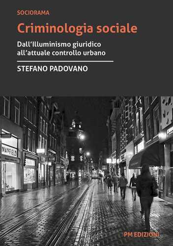 Criminologia sociale. Dall'illuminismo giuridico all'attuale controllo urbano