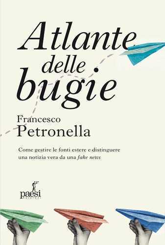 Atlante delle bugie. Come gestire le fonti estere e distinguere una notizia vera da una fake news