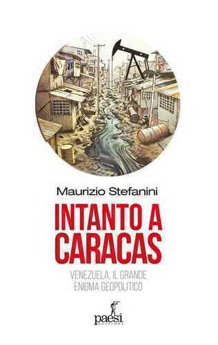 Intanto a Caracas. Venezuela, il grande enigma geopolitico