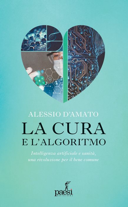 La cura e l'algoritmo. Intelligenza artificiale e sanità, una rivoluzione per il bene comune