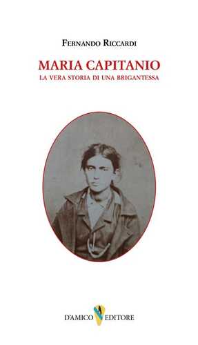 Maria Capitanio. La vera storia di una brigantessa