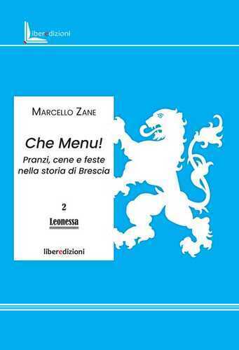 Che menu! Pranzi, cene e feste nella storia di Brescia. Ediz. illustrata