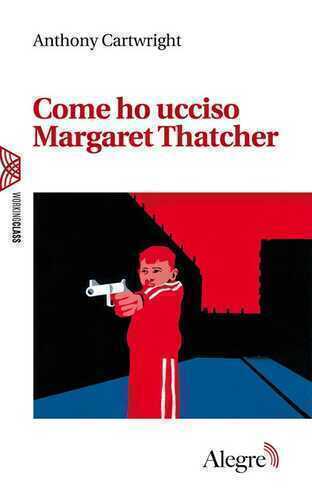 Come ho ucciso Margaret Thatcher