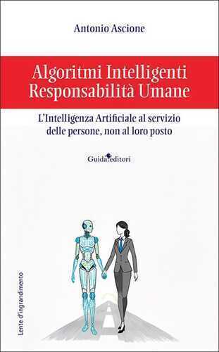 Algoritmi intelligenti, responsabilità umane. L’intelligenza artificiale al servizio delle persone, non al loro posto