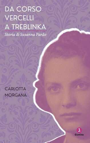 Da Corso Vercelli a Treblinka. Storia di Susanna Pardo