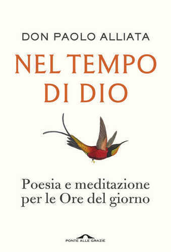 Nel tempo di Dio. Poesia e meditazione per le Ore del giorno