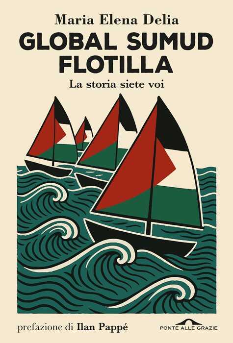 Global Sumud Flotilla. La storia siete voi