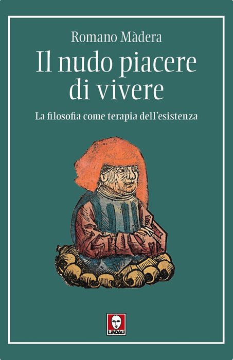 Il nudo piacere di vivere. La filosofia come terapia dell'esistenza