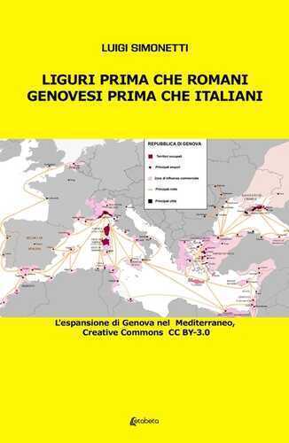 Liguri prima che romani. Genovesi prima che italiani. L'espansione di Genova nel Mediterraneo