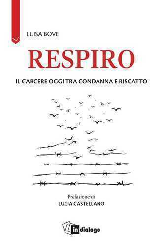 Respiro. Il carcere oggi tra condanna e riscatto