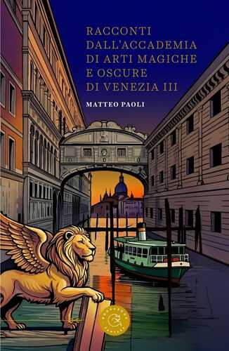 Racconti dall'Accademia di arti magiche e oscure di Venezia. Vol. 3
