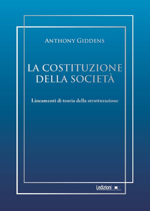 La costituzione della società. Lineamenti di teoria della strutturazione