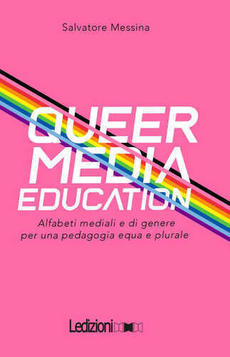 Queer Media Education. Alfabeti mediali e di genere per una pedagogia equa e plurale