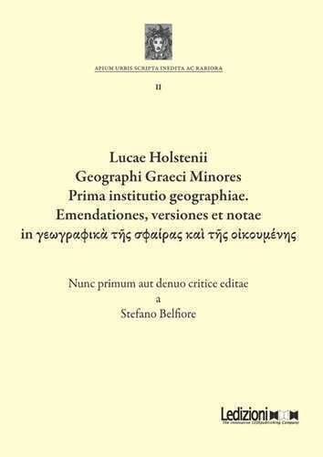 Lucae Holstenii Geographi Graeci Minores Prima institutio geographiae. Emendationes, versiones et notae in γεωγραφικὰ τῆς σφαίρας καὶ τῆς οἰκουμένης