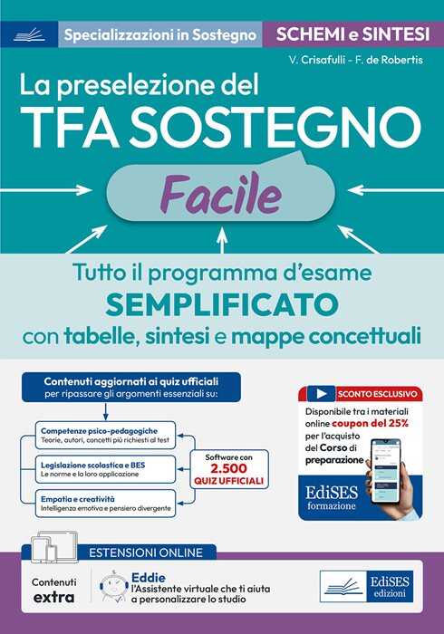 La preselezione del TFA sostegno facile. Tutto il programma d’esame semplificato con tabelle, sintesi e mappe concettuali. Con assistente virtuale. Con contenuti extra e sconto coupon