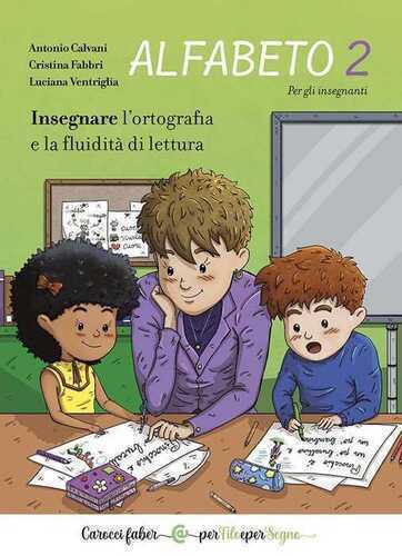 Alfabeto 2. Insegnare l'ortografia e la fluidità di lettura. Per gli insegnanti