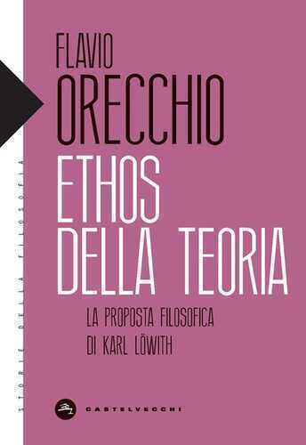 Ethos della teoria. La proposta filosofica di Karl Löwith