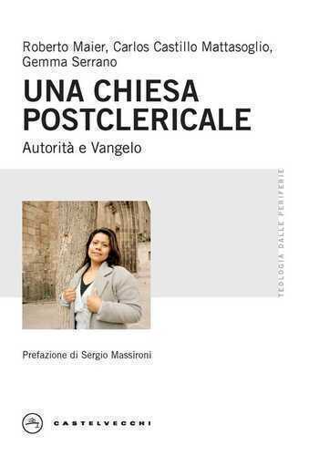 Una Chiesa postclericale. Autorità e Vangelo