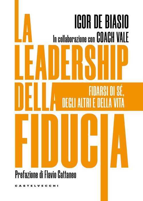 La leadership della fiducia. Fidarsi di sé, degli altri e della vita