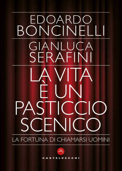 vita è un pasticcio scenico. La fortuna di chiamarsi uomini
