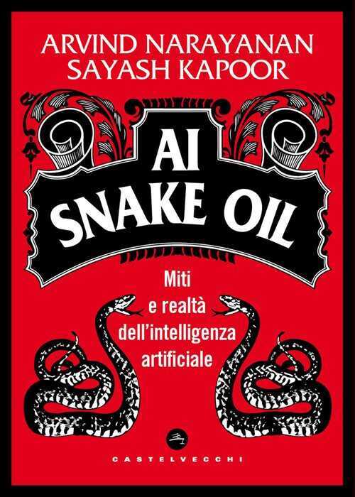 AI Snake Oil. Miti e realtà dell’intelligenza artificiale