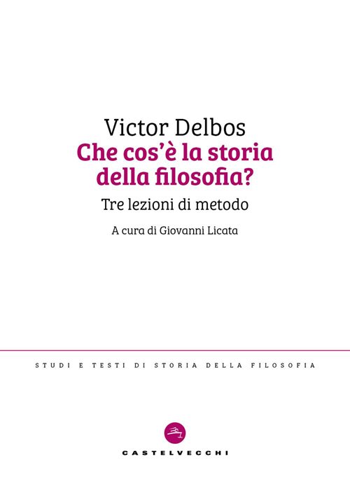 Che cos’è la storia della filosofia? Tre lezioni di metodo
