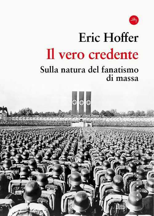 Il vero credente. Sulla natura del fanatismo di massa
