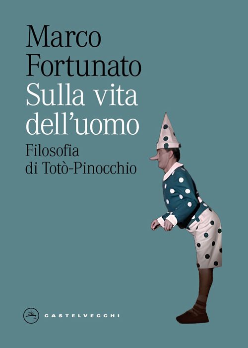 Sulla vita dell'uomo. Filosofia di Totò-Pinocchio