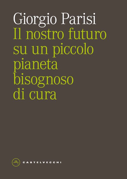 Il nostro futuro su un piccolo pianeta bisognoso di cura