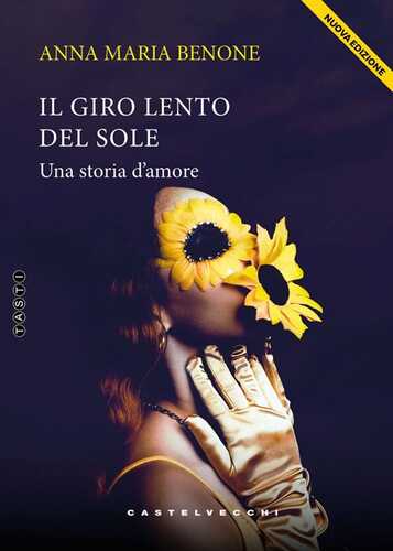 Il giro lento del sole. Una storia d'amore. Nuova ediz.