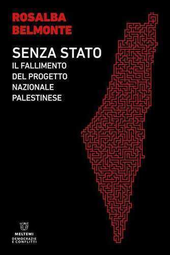 Senza Stato. Il fallimento del progetto nazionale palestinese