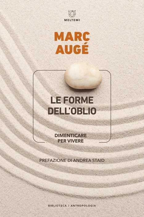 Le forme dell’oblio. Dimenticare per vivere