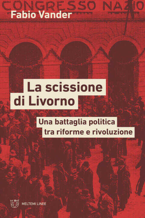 scissione di Livorno. Una battaglia politica tra riforme e rivoluzione